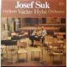Josef Suk , Orchestr Václav Hybš Orchestra ‎– Josef Suk • Václav Hybš Orchestra (LP/ Vinyl)