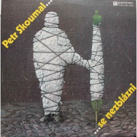  Petr Skoumal ‎– ... Se Nezblázni  (LP / Vinyl)