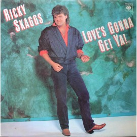 Ricky Skaggs ‎– Love's Gonna Get Ya! (LP / Vinyl)