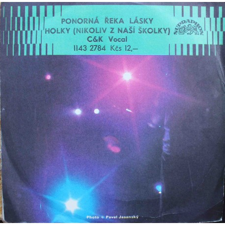 C & K Vocal ‎– Ponorná Řeka Lásky / Holky (Nikoliv Z Naší Školky) (7" / Vinyl)