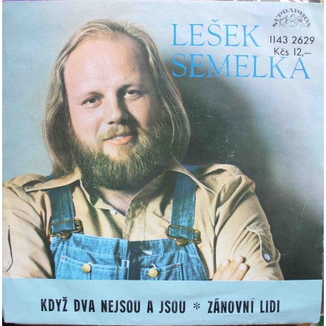 Lešek Semelka ‎– Když Dva Nejsou A Jsou / Zánovní Lidi (7" / Vinyl)