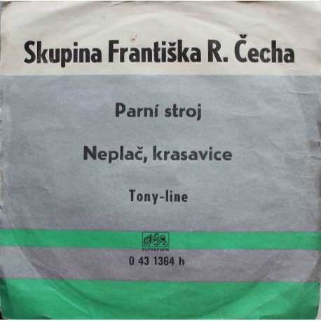 Skupina Františka R. Čecha ‎– Parní Stroj / Neplač, Krasavice (7" / Vinyl)