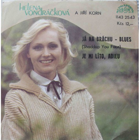 Helena Vondráčková, Jiří Korn ‎– Já Na Bráchu - Blues (Shaddap You Face) / Je Mi Líto, Adieu (7" / Vinyl)